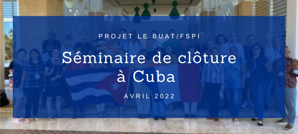 Lire la suite à propos de l’article Projet Le Buat/FSPI : Séminaire de clôture à Cuba